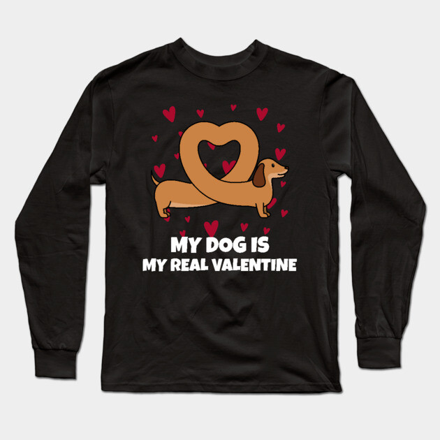 My Dog Is My Real Valentine Long Sleeve T-Shirt by Pixel Threads 