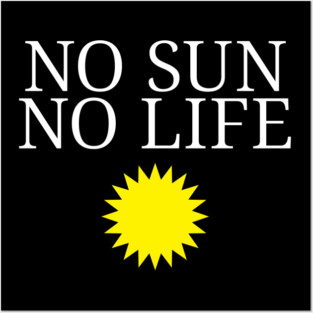 No Sun No Life Posters and Art