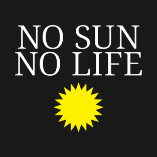 No Sun No Life T-Shirt