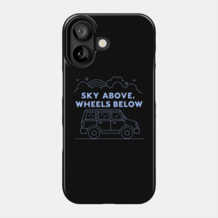 Sky Above, Wheels Below Phone Case