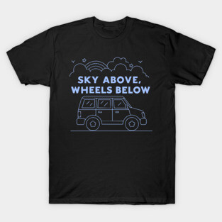 Sky Above, Wheels Below T-Shirt