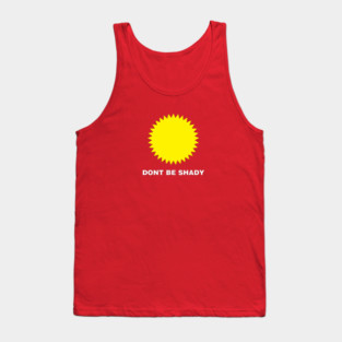 DONT BE SHADY Tank Top