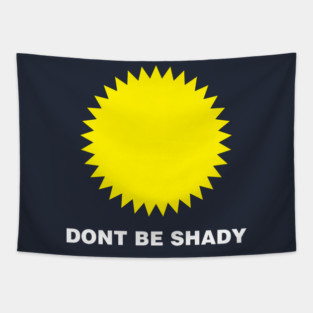 DONT BE SHADY Tapestry