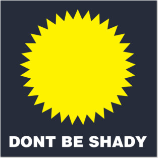 DONT BE SHADY Posters and Art