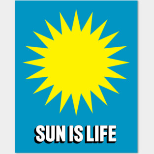 SUN IS LIFE Posters and Art
