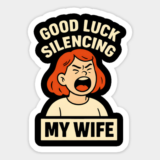 Good-Luck-Silencing-My-Wife Magnet by Creatifly Graphic Tees