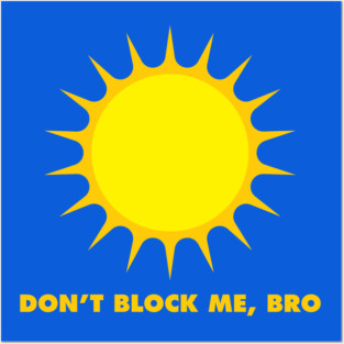 Don't Block Me, Bro Posters and Art