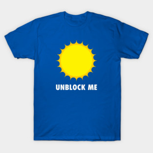 UNBLOCK ME T-Shirt