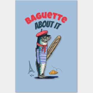 Baguette About It – French Fish Pun Design with Beret & Baguette Posters and Art