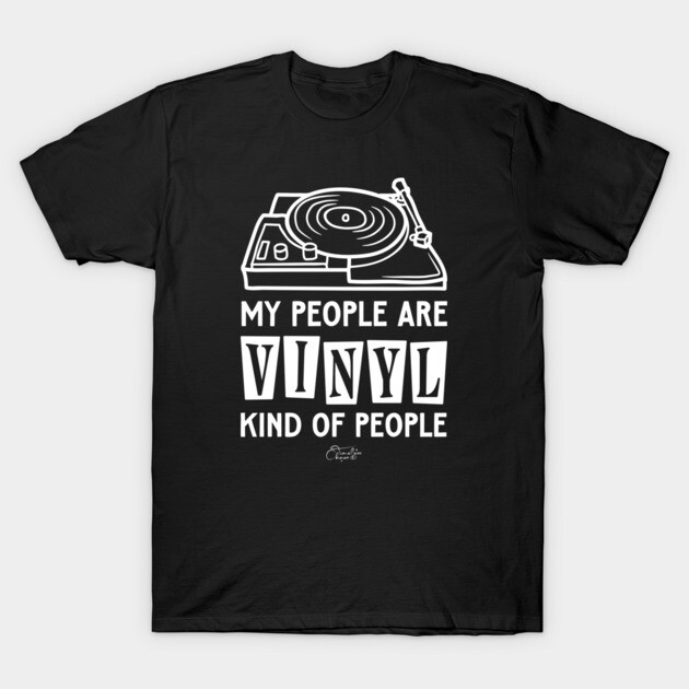 Vinyl Kind Of People T-Shirt by Timeless Chaos