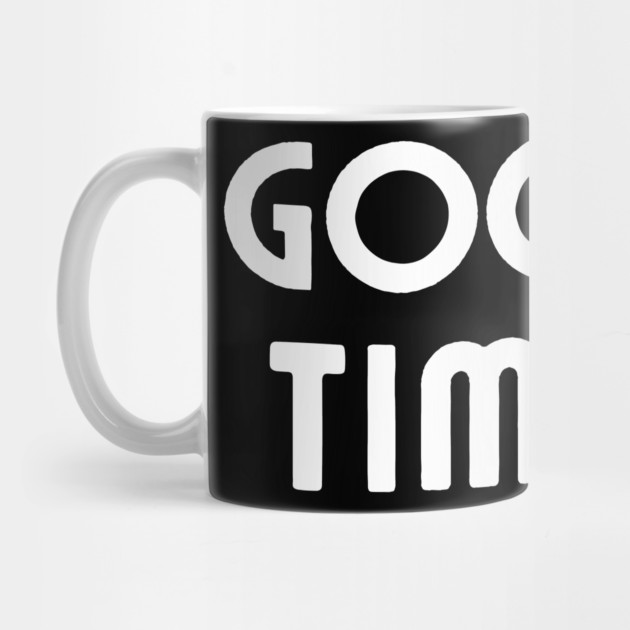 Good Times by Litehouse Tees