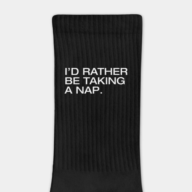 I'd Rather Be Taking a Nap by Litehouse Tees