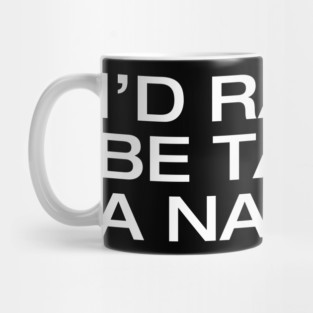 I'd Rather Be Taking a Nap Mug