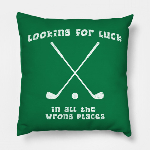 Looking for Luck in All the Wrong Places – Funny Golf Design Pillow by DonWillisJrArt