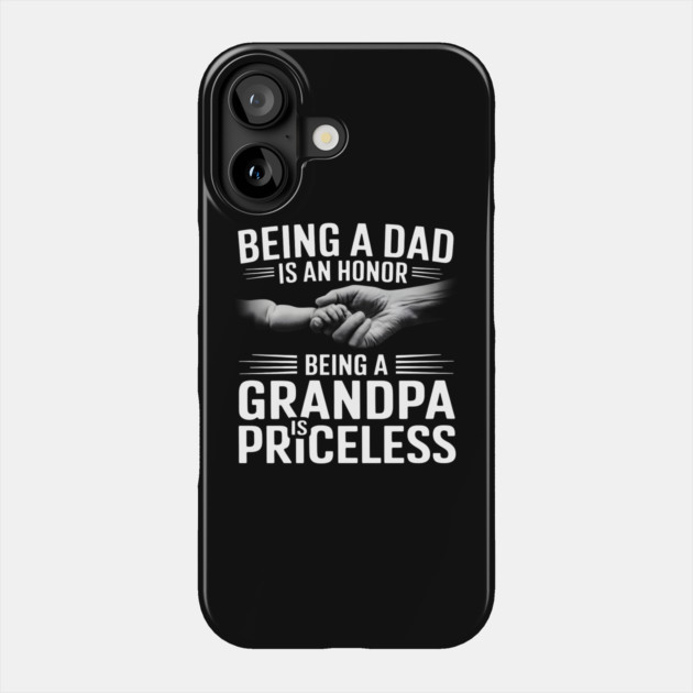 Being a Dad is an Honor, Being a Grandpa is Priceless Phone Case by MakerMind8.2