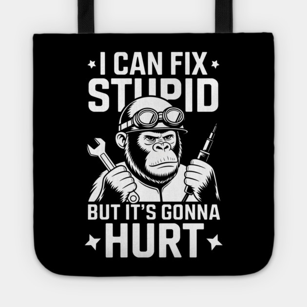 I Can Fix Stupid But It's Gonna Hurt Tote by MakerMind8.2