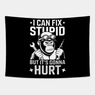 I Can Fix Stupid But It's Gonna Hurt Tapestry