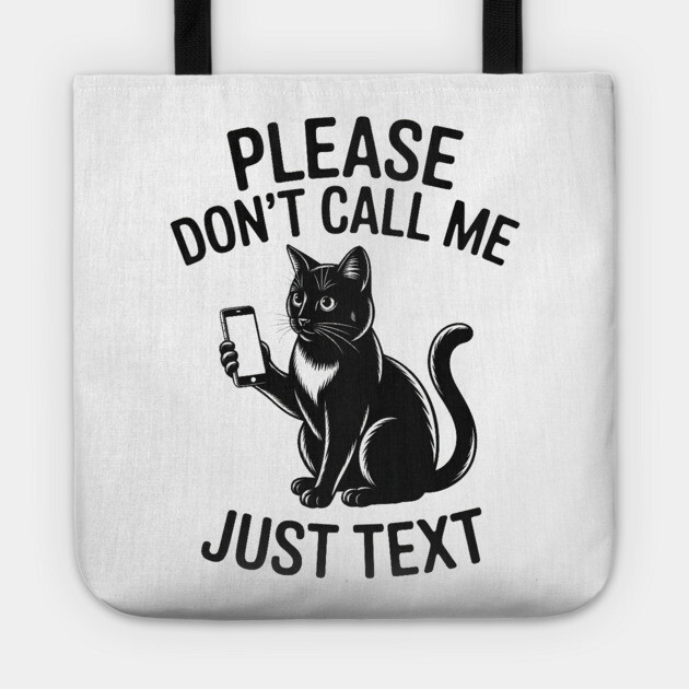 Please Don't Call Me, Just Text Tote by MakerMind8.2