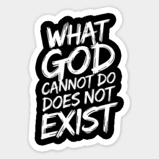 What God Cannot Do Does Not Exist Christian Faith Sticker