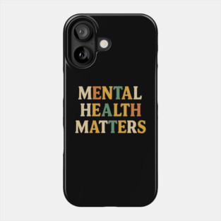 Mental Health Matters Retro Quote - Inspirational Positive Message Phone Case