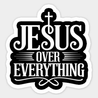 Jesus Over Everything Christian Faith Gift Sticker