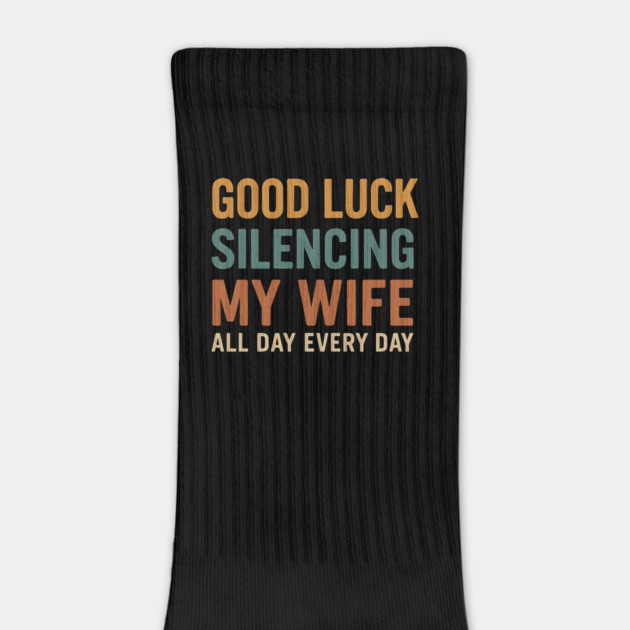 Good Luck Silencing My Wife - Funny Bold Retro Statement by ArtistTee ⭐⭐⭐⭐⭐
