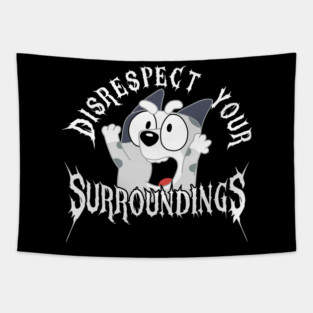 Bluey-Muffin-Disrespect Your Surroundings Tapestry