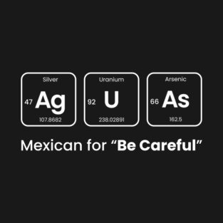 Aguas mexican be careful T-Shirt