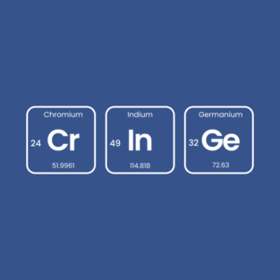 Cringe (Cr-In-Ge) Periodic Table Elements Wordplay Spelling Chemistry Science T-Shirt