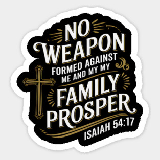 No Weapon Formed Against My Family Shall Prosper Christian Sticker