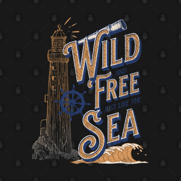Sailing Wild and Free Just Like the Sea Nautical Lighthouse by Yesteeyear