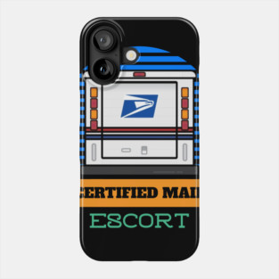 MAIL ESCORT CERTIFIED MAIL USPS FUNNY Phone Case