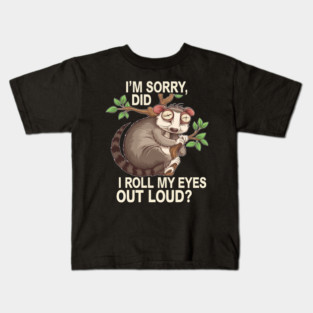 Im Sorry Did I Roll My Eyes Out Loud TShirt Humor Slow Loris Kids T-Shirt