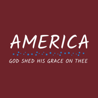 God Shed His Grace on Thee T-Shirt