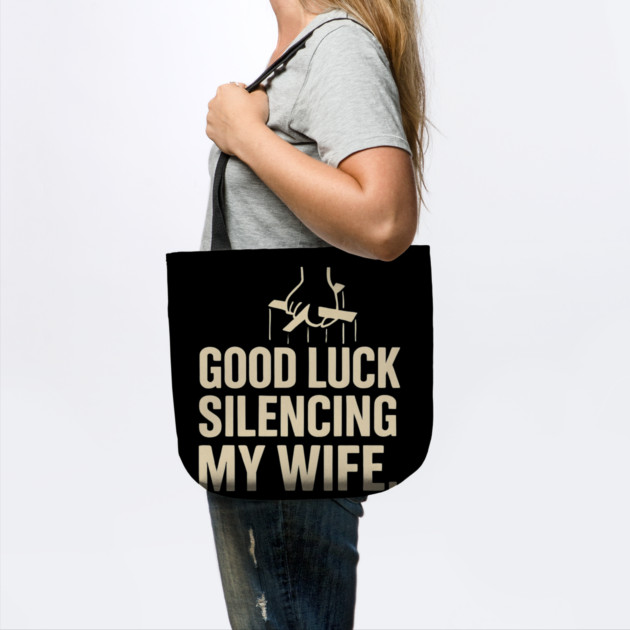 Good-Luck-Silencing-My-Wife by Creatifly Graphic Tees