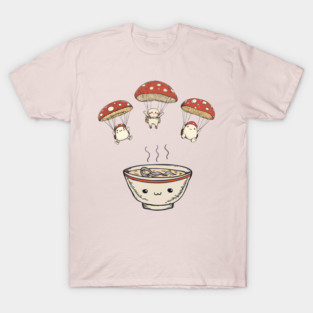 Kawaii Mushroom Soup - Reinforcement Arriving T-Shirt