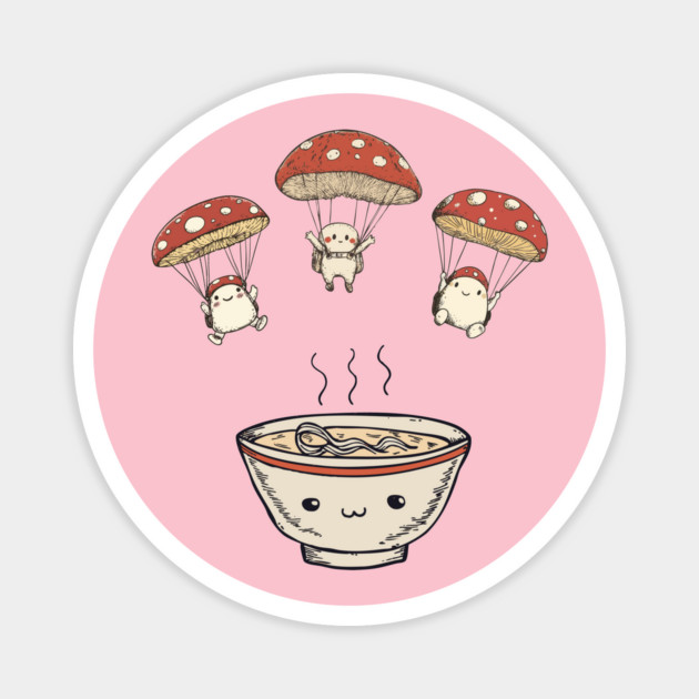 Kawaii Mushroom Soup - Reinforcement Arriving Magnet by TuncGK