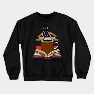 Coffee & Chapters for books Crewneck Sweatshirt