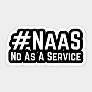 Naas-No-As-A-Service Sticker