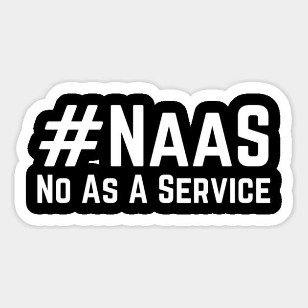 Naas-No-As-A-Service Magnet by Creatifly Graphic Tees