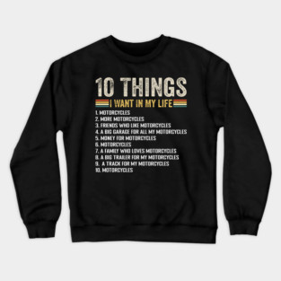 Things I Want In My Life Motorcycle Funny Biker Motorcycle Crewneck Sweatshirt