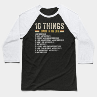 Things I Want In My Life Motorcycle Funny Biker Motorcycle Baseball T-Shirt