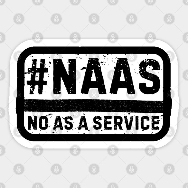 Naas-No-As-A-Service Sticker by Creatifly Graphic Tees