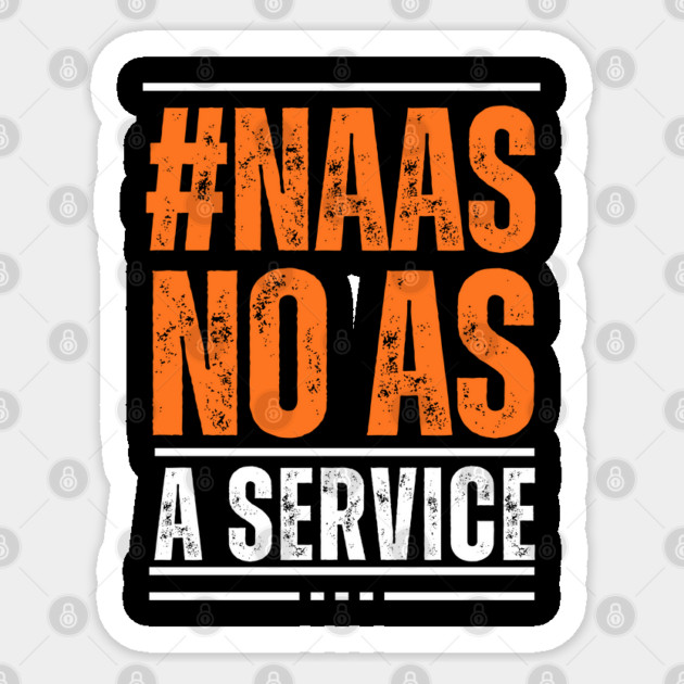 Naas-No-As-A-Service Sticker by Creatifly Graphic Tees