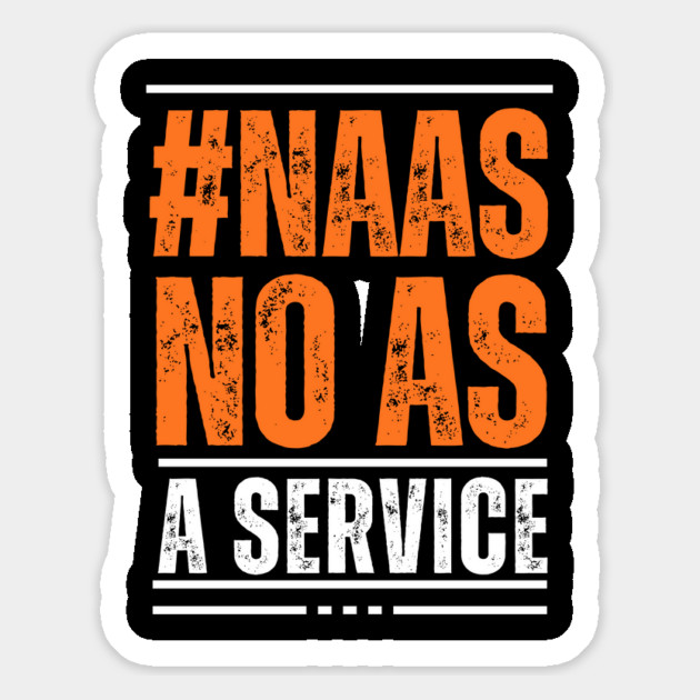 Naas-No-As-A-Service Magnet by Creatifly Graphic Tees