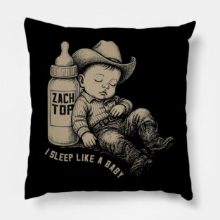 ZACH TOP, I sleep like a baby Pillow
