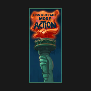 Less Outrage more action T-Shirt