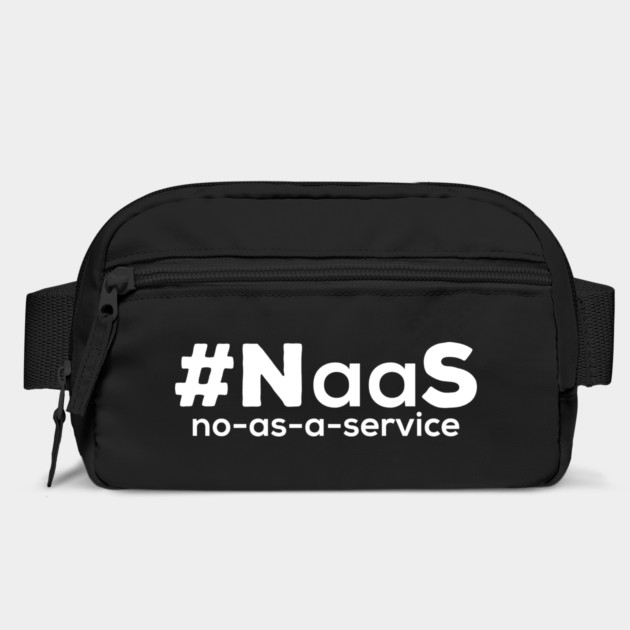 NaaS – No -  As - A - Service by ArtistTee ⭐⭐⭐⭐⭐