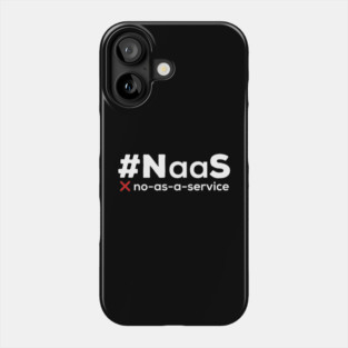 #NaaS – No As A Service Funny Programmer IT Meme Phone Case