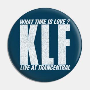 The KLF / What Time Is Love Pin